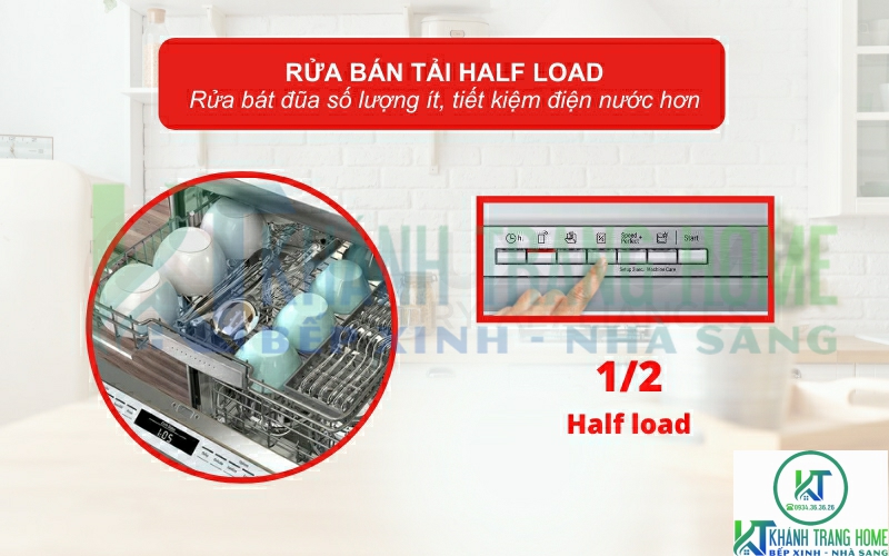 Tính năng Rửa bán tải Half Load giúp bạn tiết kiệm điện nước khi rửa bát số lượng ít